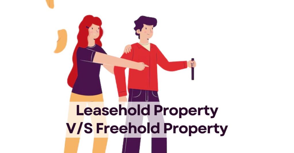 Leasehold Property VS Freehold Property