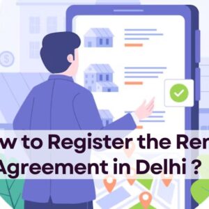 How to Register the Rent Agreement in Delhi