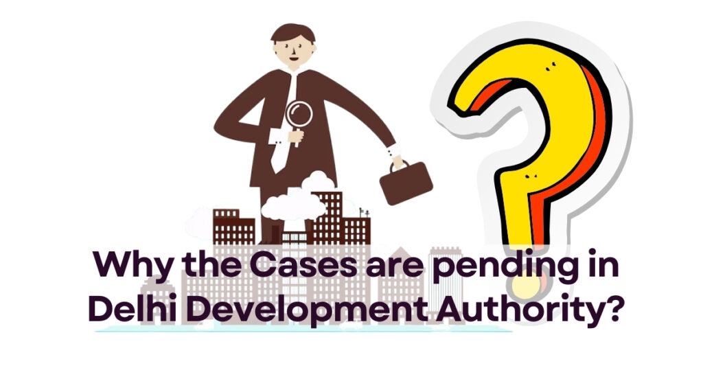 Why the Cases are pending in Delhi Development Authority?