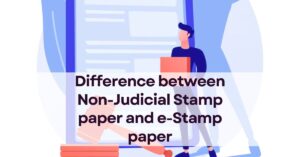 Difference between Non-Judicial Stamp paper and e-Stamp paper