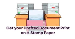 Get your Drafted Document Print on e-Stamp Paper