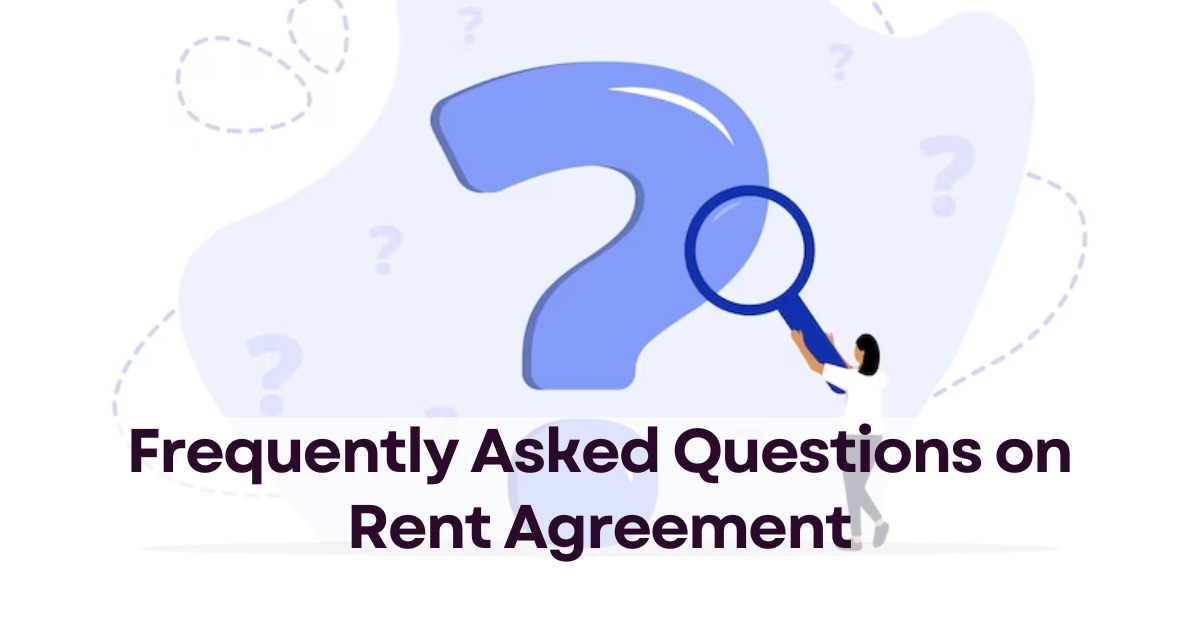 Frequently Asked Questions on Rent Agreement