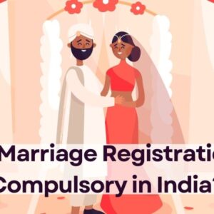 Is Marriage Registration Compulsory in India