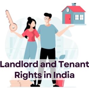Landlord And Tenant Rights In India