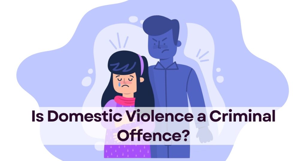 Is Domestic Violence a Criminal Offence