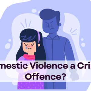 Is Domestic Violence a Criminal Offence