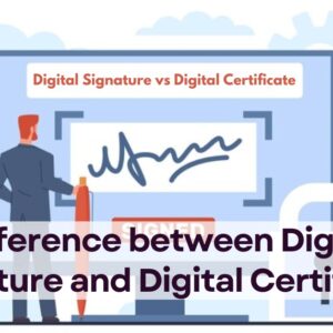 Difference Between Digital Signature And Digital Certificate