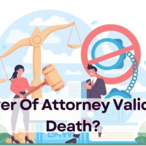 Is Power Of Attorney Valid After Death