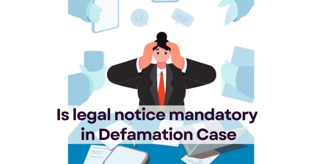 Is legal notice mandatory in Defamation Case