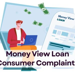 Money View Loan Consumer Complaints