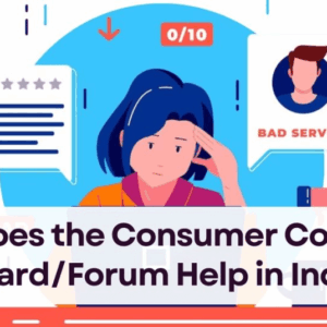 How Does The Consumer Complaint Board/Forum Help in India?