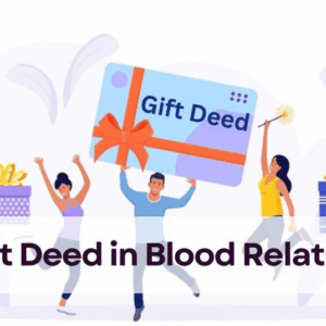 Is Gift Deed Possible Without Blood Relation? | Gift Deed in Blood Relation