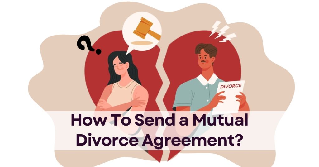 Send mutual divorce agreement