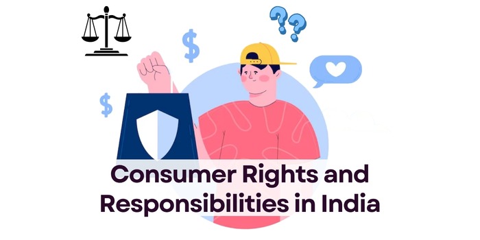 Consumer Rights and Responsibilities in India