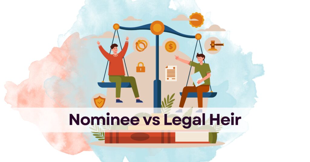 Nominee vs Legal Heir