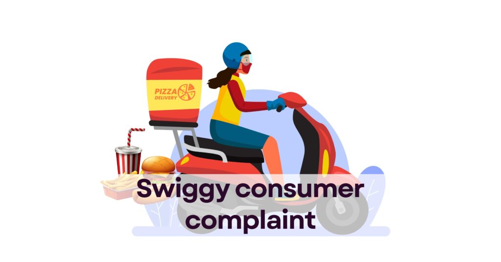 Swiggy consumer complaint
